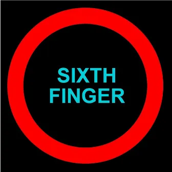 Sixth Finger by Sixth Finger