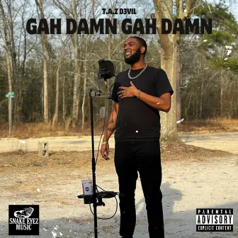 Gah Damn Gah Damn by T.A.Z D3Vil