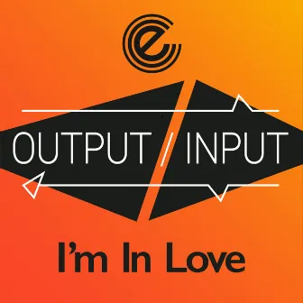 I'm in Love by OUTPUT / INPUT