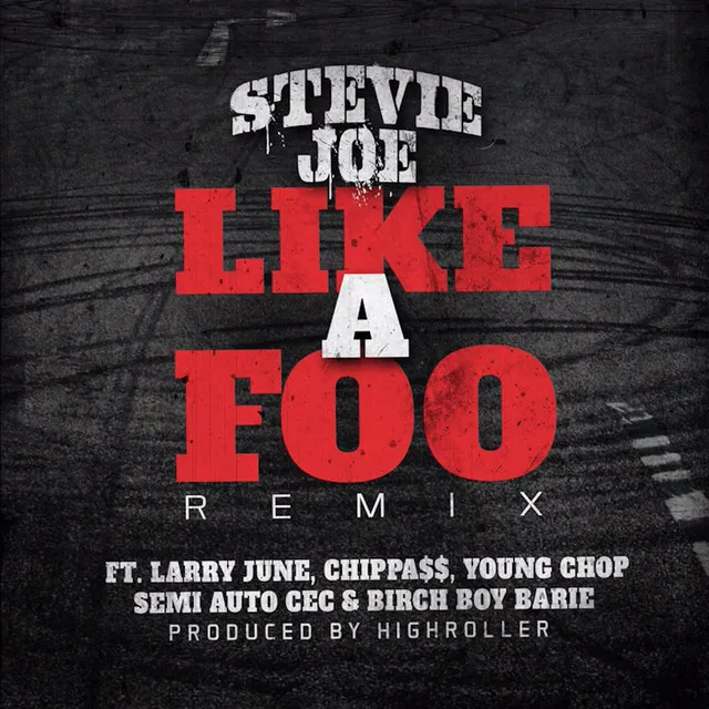 Like a Foo (feat. Larry June, Chippass, Young Chop, Semi Auto CEC & Birch Boy Barie) - Remix