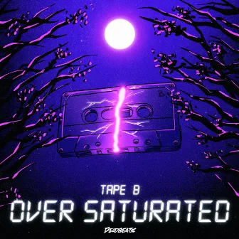 Over Saturated by Tape B