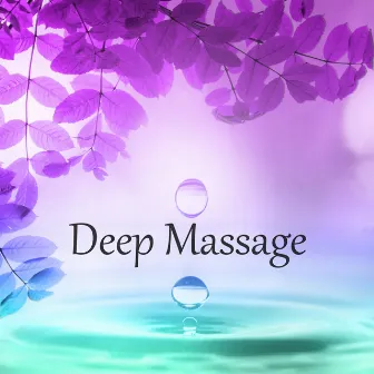 Deep Massage – Long Massage with New Age Sounds by Pure Massage Music Consort