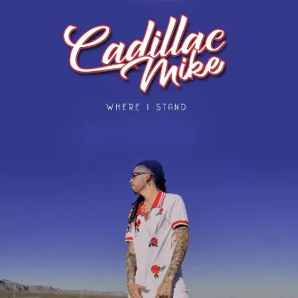 Where I Stand by Cadillac Mike