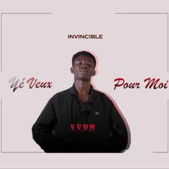 Yé veux pour moi by Invincible