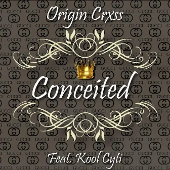 Conceited by Origin Crxss