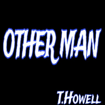 Other Man by T.Howell