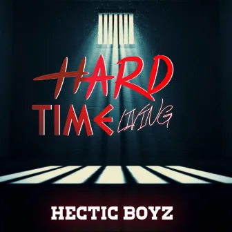 Hard Time Living by Hectic Boyz