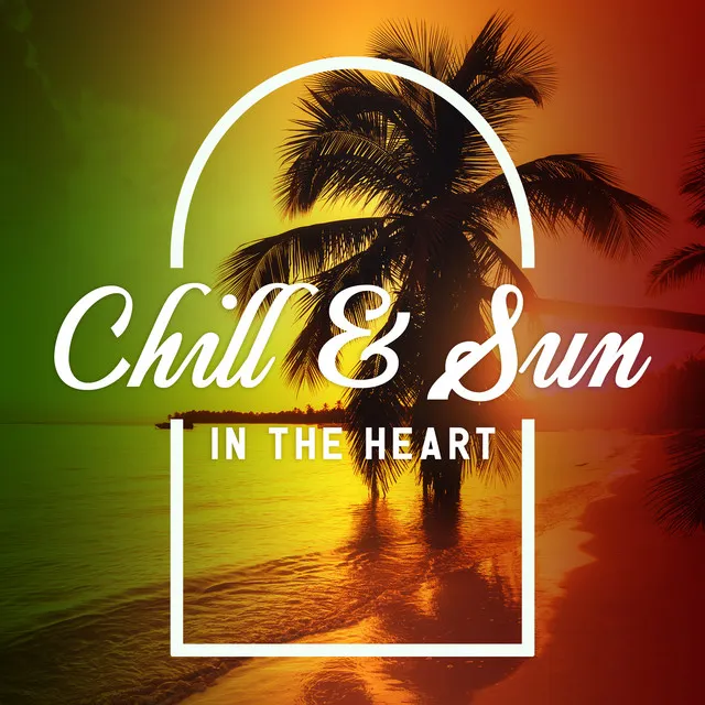 Chill & Sun in the Heart - Holiday Reggae Jazz Mix 2021: Relaxed to the Max, No Problems, Everything Flows