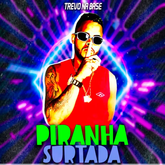 Piranha Surtada