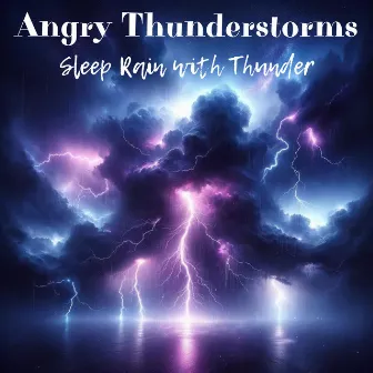 Angry Thunderstorms: Sleep Rain with Thunder by Thunderstorm!