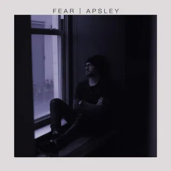 Fear by Apsley