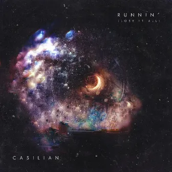 Runnin' (Lose It All) by CASILIAN