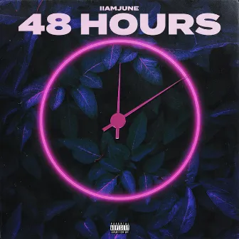 48 Hours by IIAMJUNE