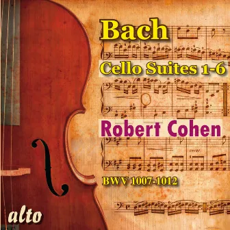 Bach: Cello Suites 1-6 by Robert Cohen