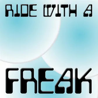 Ride with a Freak by IFCHAN