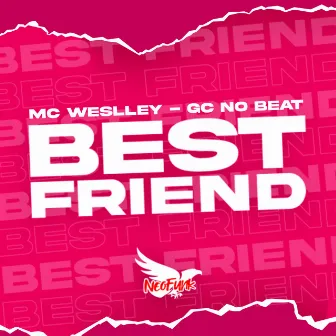 Best Friend by Mc Weslley