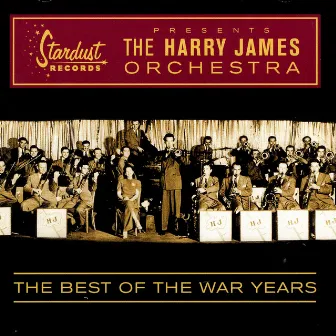 The Best Of The War Years by Harry James Orchestra