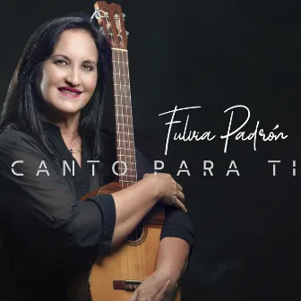 Canto para ti by Fulvia Padron