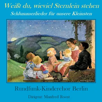 Weißt du, wieviel Sternlein stehen (Schlummerlieder für unsere Kleinsten) by Rundfunk-Kinderchor Berlin