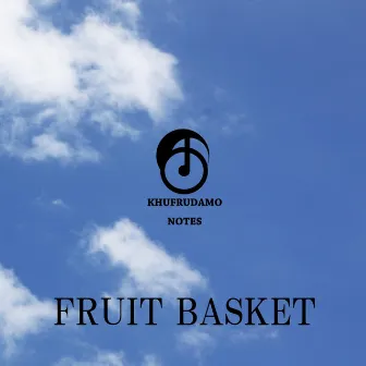 FRUIT BASKET by KHUFRUDAMO NOTES