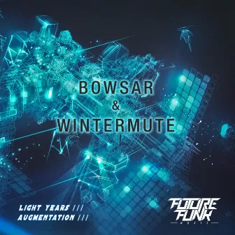 Light Years / Augmentation by Wintermute