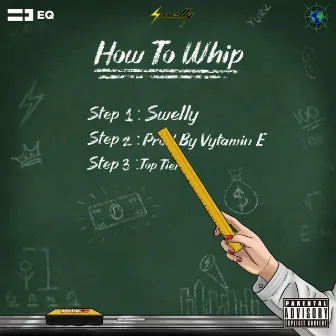 How To Whip by Swelly