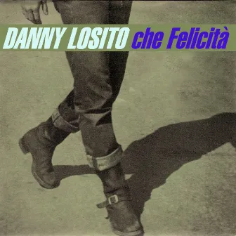 Che Felicita' by Danny Losito