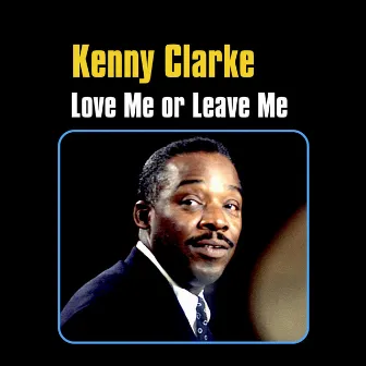 Love Me or Leave Me by Kenny Clarke