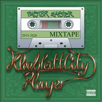 Kleeblatt City Player (Mixtape 2015 - 2020) by Pastor Zaster