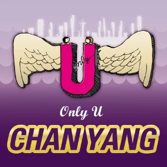 Only U by Chan Yang