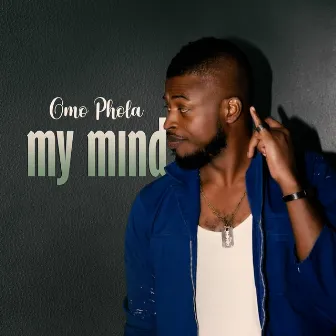 My Mind by Omo Phola