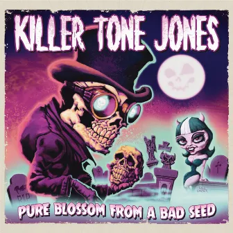 PURE BLOSSOM FROM A BAD SEED by Killer Tone Jones