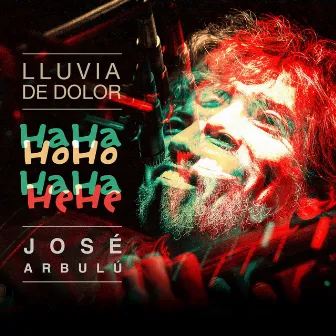 Lluvia de Dolor (Haha Hoho Haha Hehe) by José Arbulú