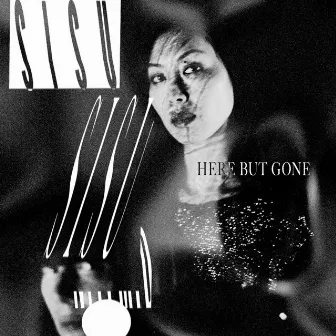 Here But Gone by Sisu