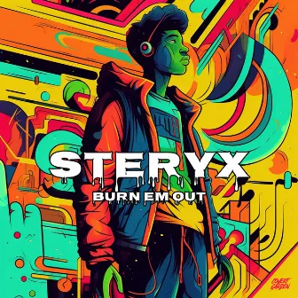 Burn em out by Steryx