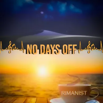 NO DAYS OFF by Rimanist