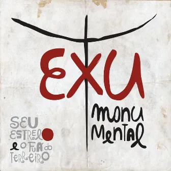 Exu Monumental by Seu Estrelo e o Fuá do Terreiro