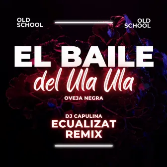 El Baile del Ula Ula (Remix 2023) by Dj Capulina