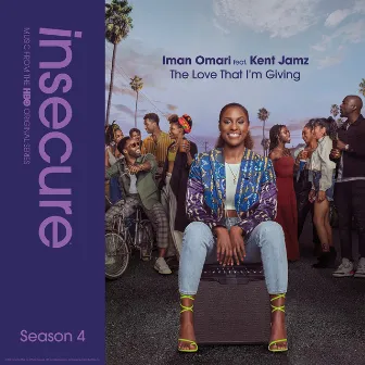 The Love That I'm Giving (feat. Kent Jamz) [from Insecure: Music From The HBO Original Series, Season 4] by Iman Omari