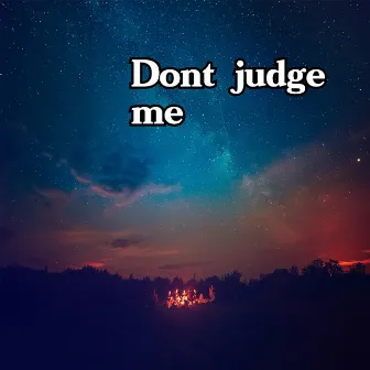 Dont judge me by 