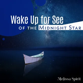 Wake Up for See of the Midnight Star by Melissa Spirit