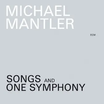 Songs And One Symphony by Michael Mantler