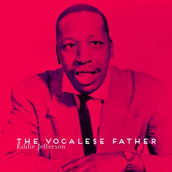 The Vocalese Father by Eddie Jefferson