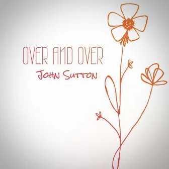 Over and Over by John Sutton