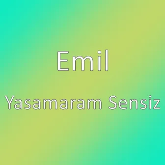 Yasamaram Sensiz by Emil