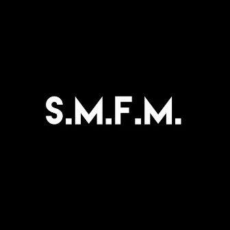 S.M.F.M. by Jon Brem