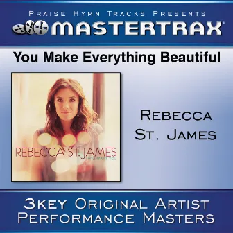 You Make Everything Beautiful [Performance Tracks] by Rebecca St. James