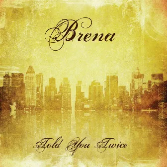 Told You Twice by Brena