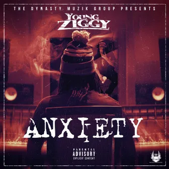 Anxiety by Young Ziggy