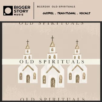 Old Spirituals by Bigger Story Music